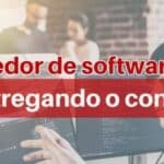 Avaliação de softwares: como descobrir se o seu fornecedor está entregando o que prometeu