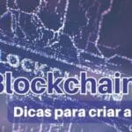 Criando uma blockchain segura para sua criptomoeda: confira as melhores dicas de especialistas em perícia digital