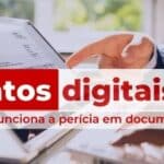 Tudo sobre perícia digital em documentos digitais